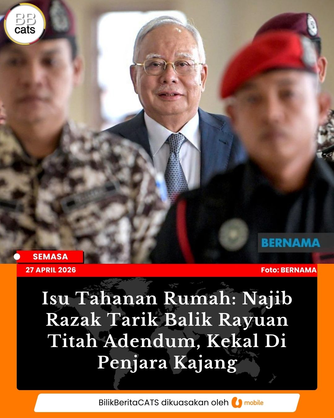 Isu Tahanan Rumah: Najib Razak Tarik Balik Rayuan Titah Adendum, Kekal Di Penjara Kajang