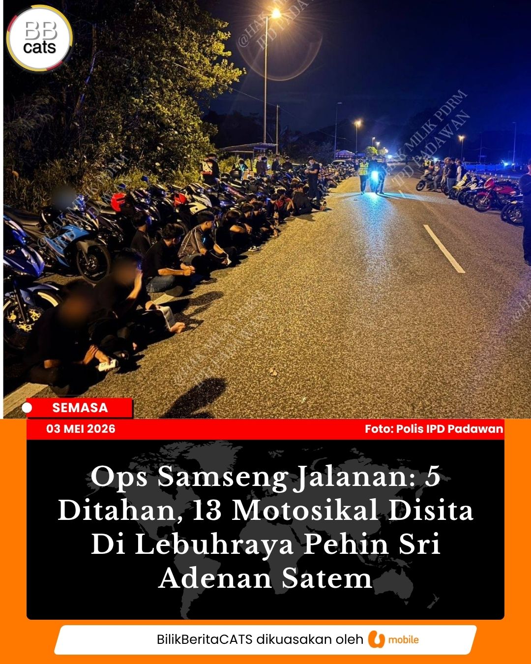 Ops Samseng Jalanan: 5 Ditahan, 13 Motosikal Disita Di Lebuhraya Pehin Sri Adenan Satem