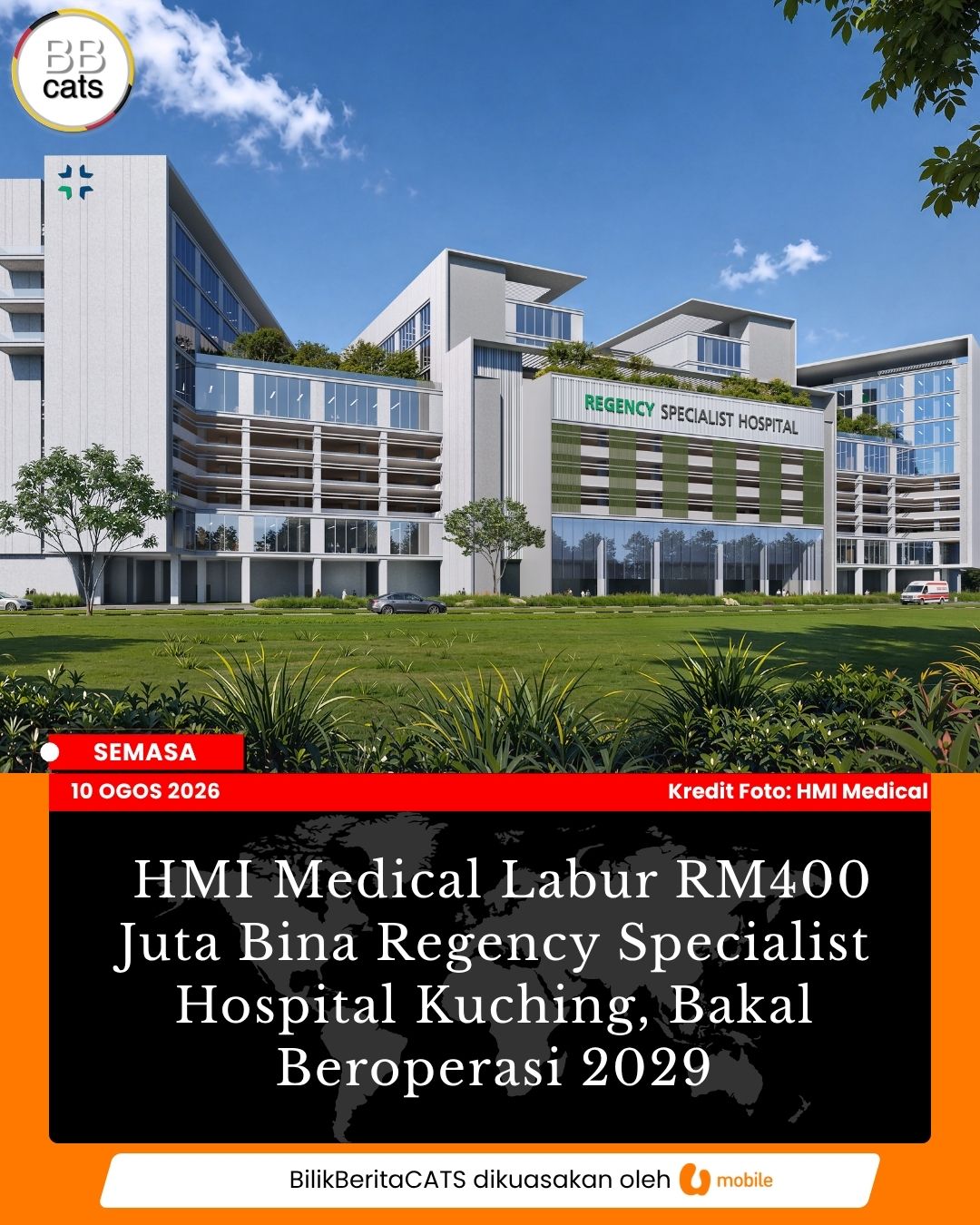 HMI Medical Labur RM400 Juta Bina Regency Specialist Hospital Kuching, Bakal Beroperasi 2029